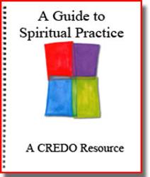 A Guide to Spiritual Practice: A CREDO Resource