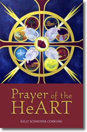 Prayer of the Heart by Kelly Schneider Conkling