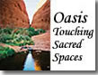 Oasis: Touching Sacred Spaces